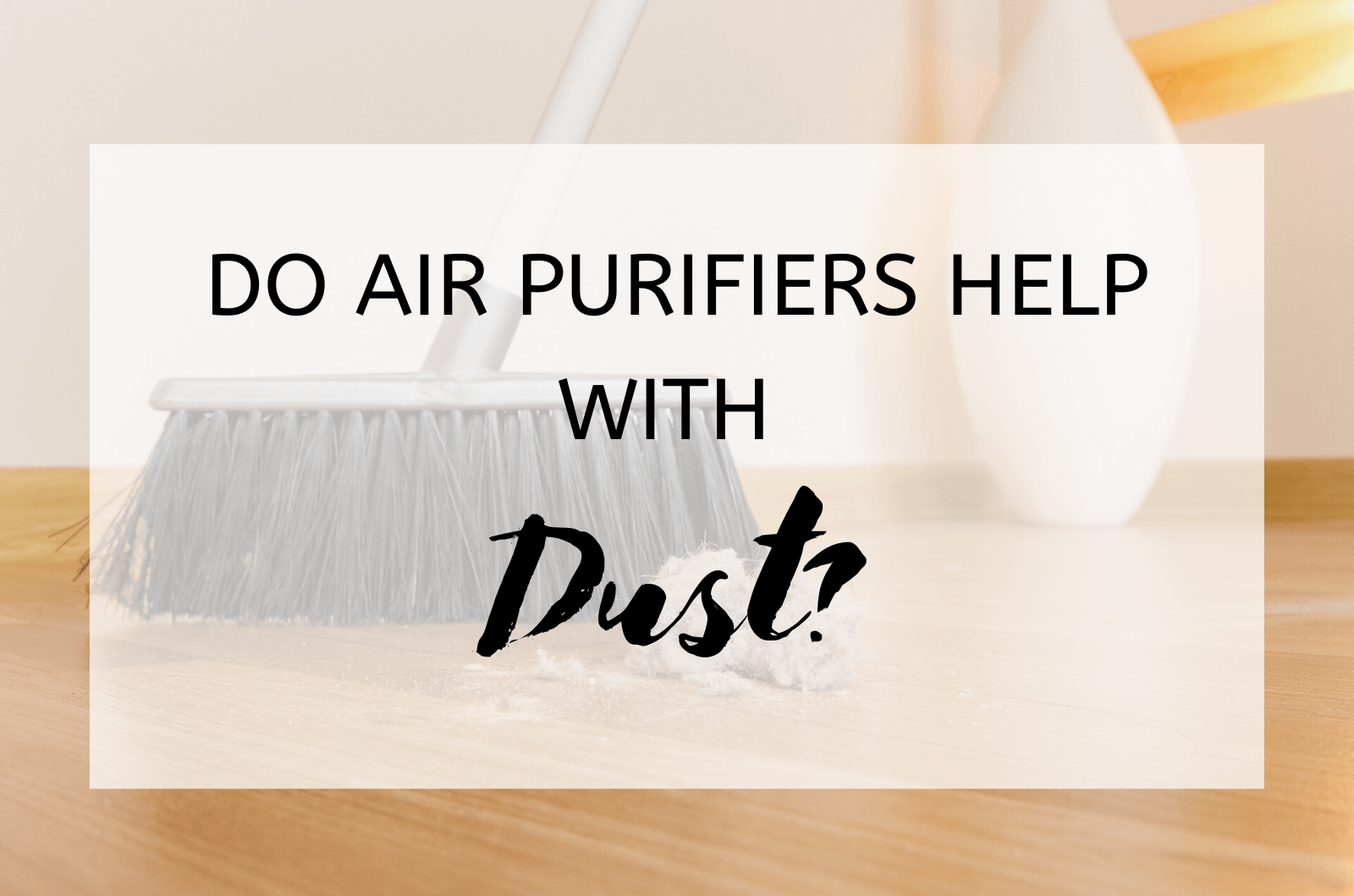Do Air Purifiers Help With Dust?