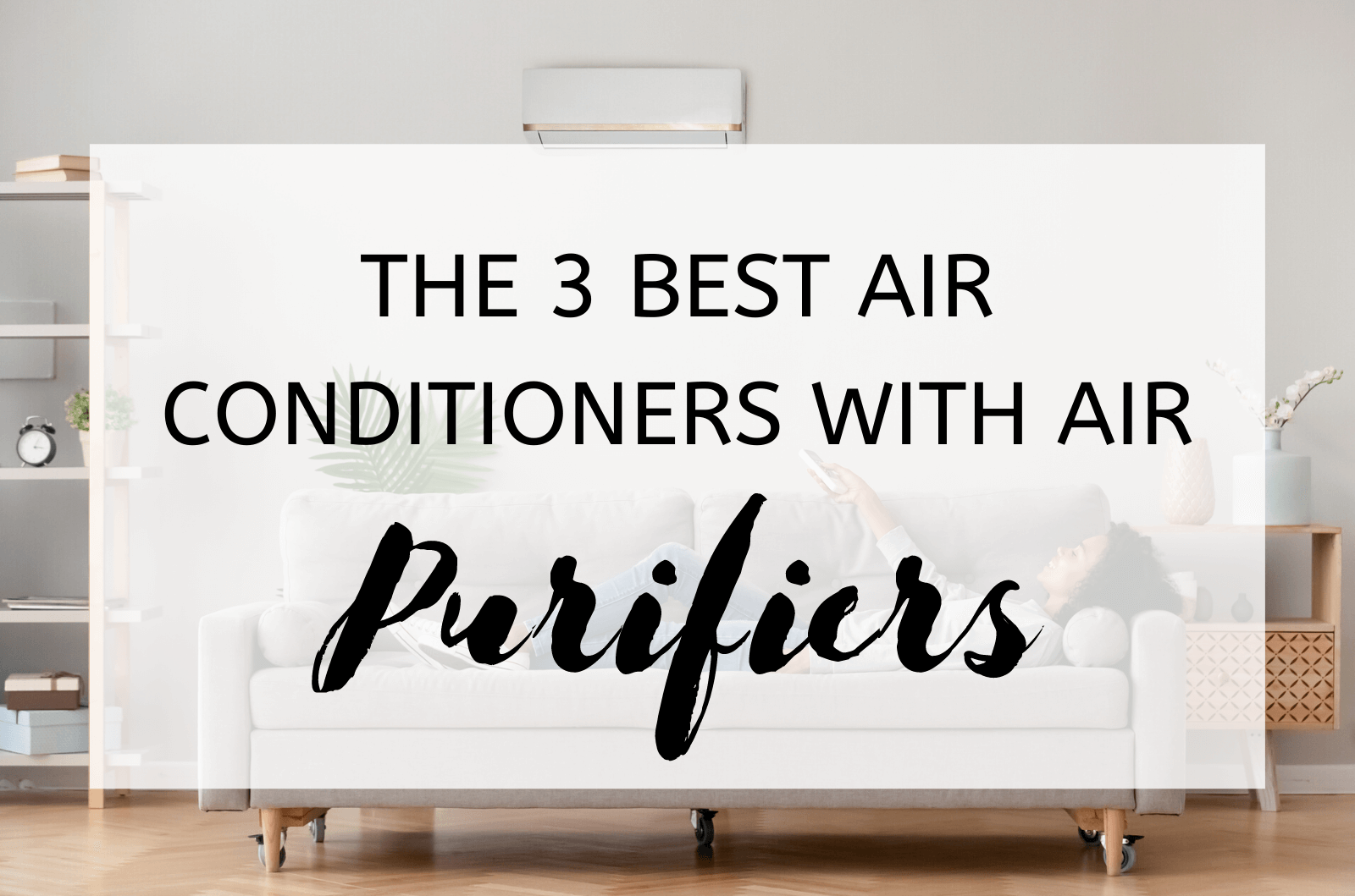 The 3 Best Air Conditioners With Air Purifiers