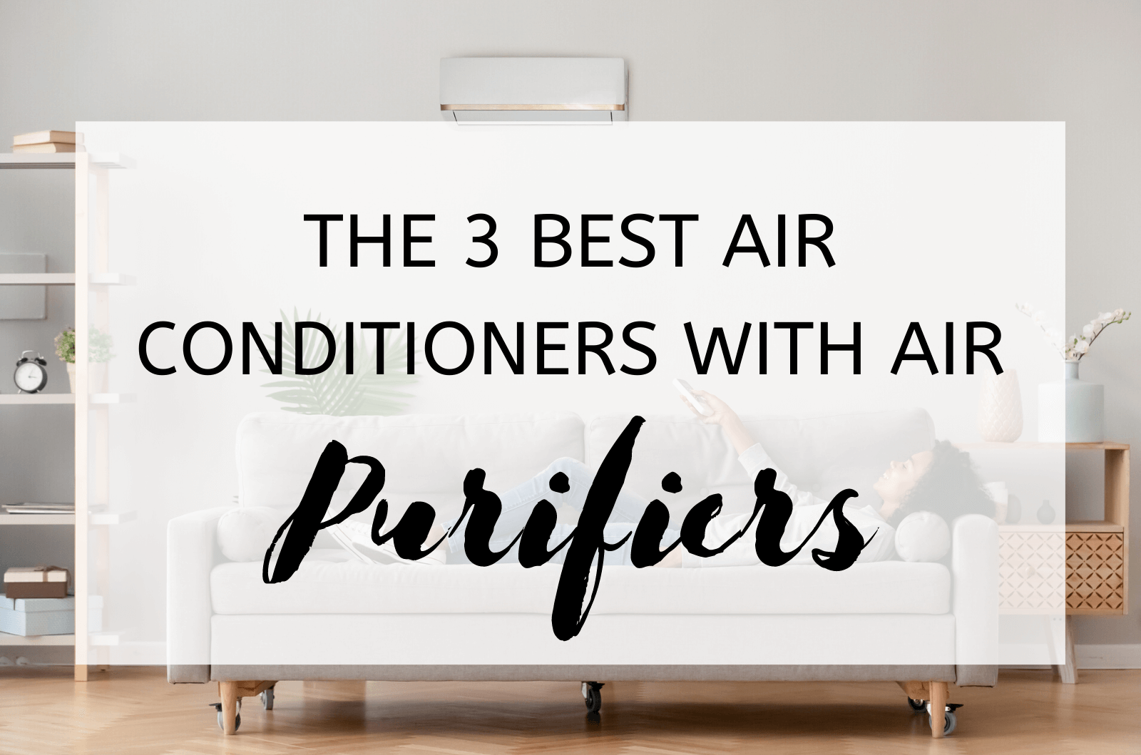 The 3 Best Air Conditioners with Air Purifiers