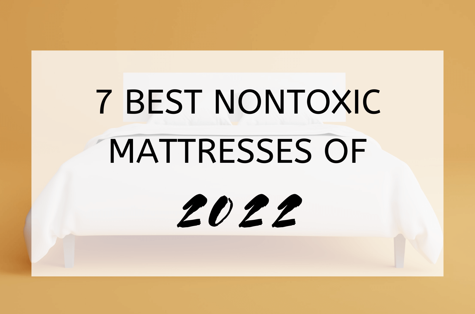 7 Best Nontoxic Mattresses of 2022