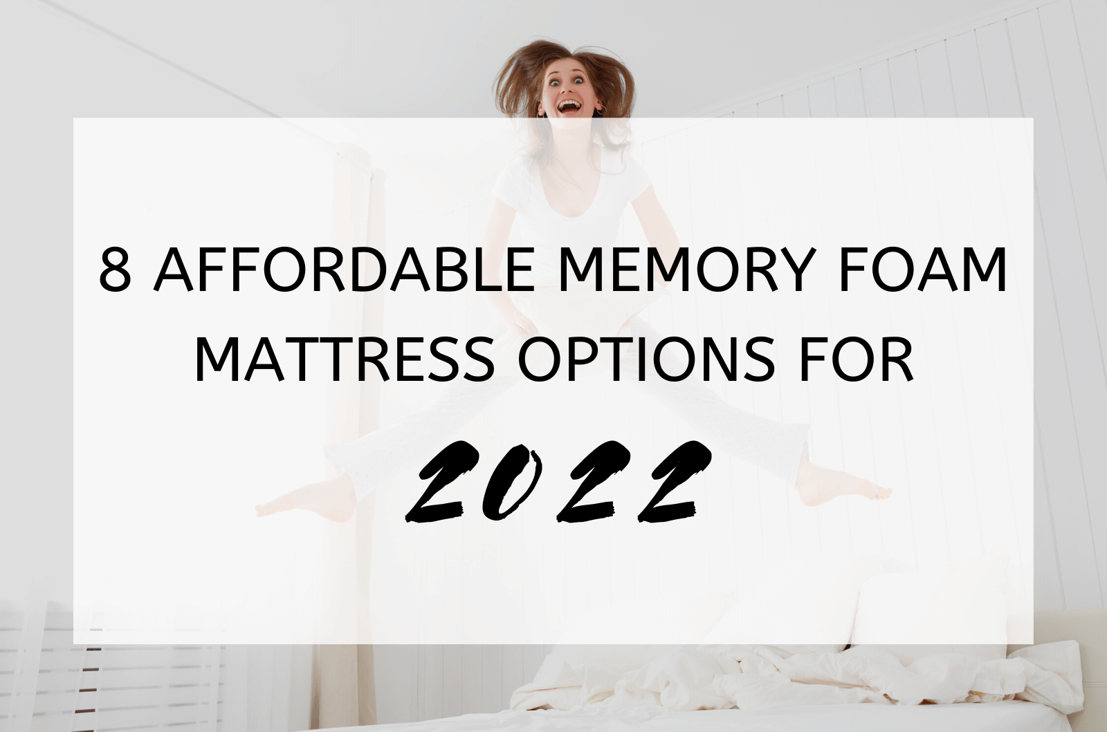 8 Affordable Memory Foam Mattress Options For 2022