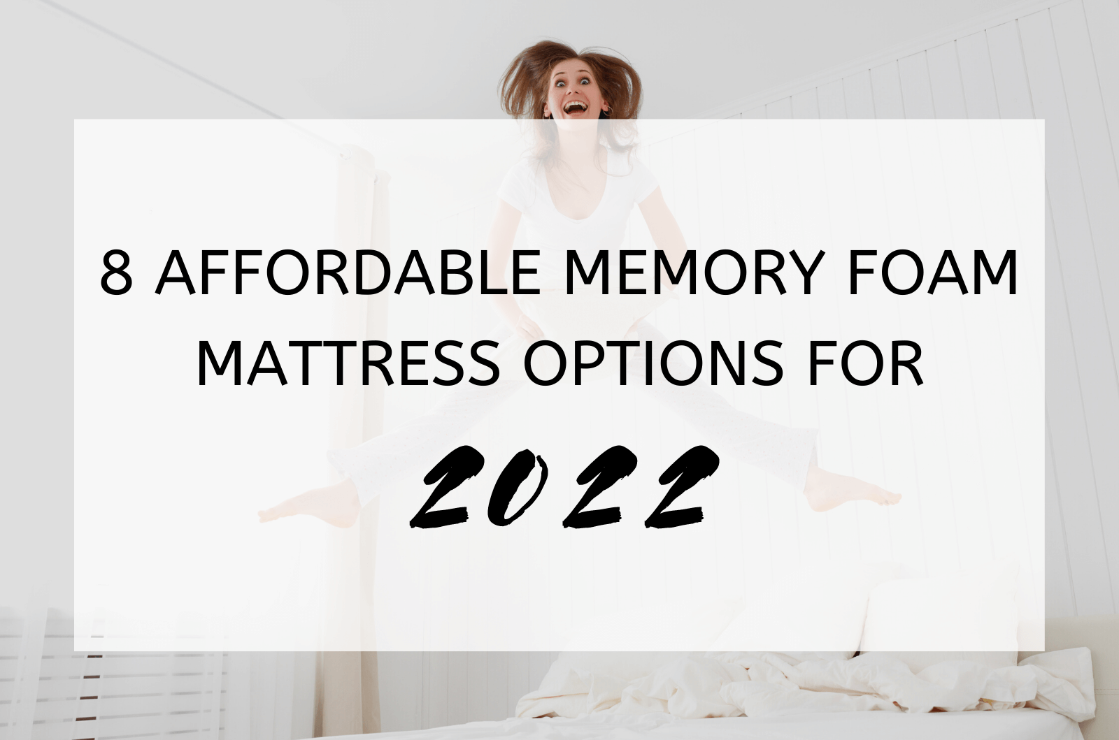 8 Affordable Memory Foam Mattress Options for 2022