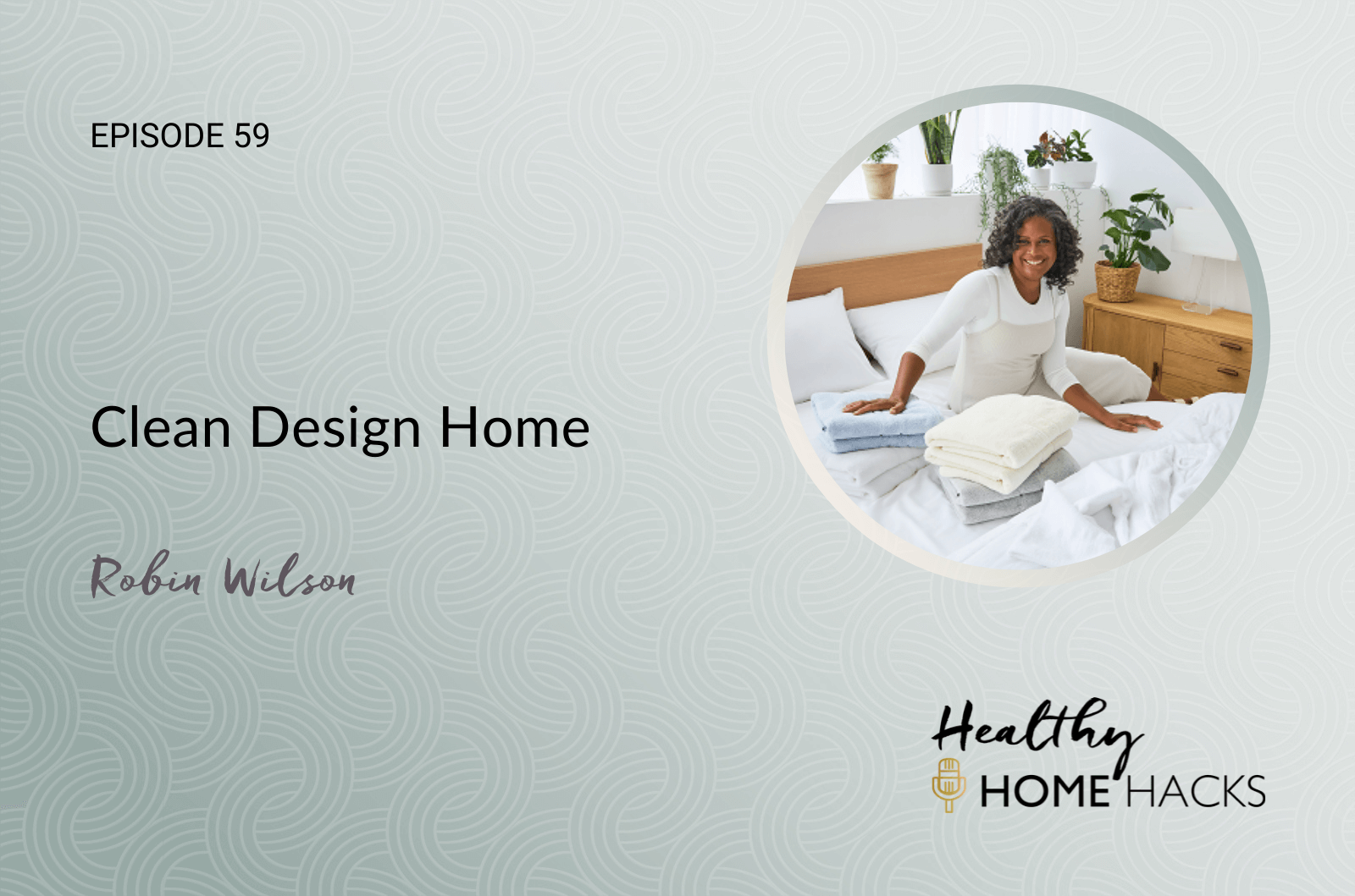 Clean Design Home With Robin Wilson