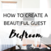 How to Create a Beautiful Guest Bedroom