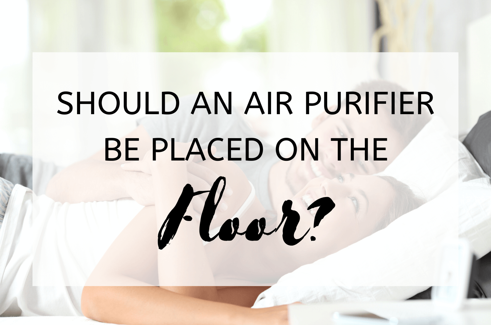 Should An Air Purifier Be Placed On The Floor