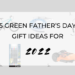 5 Green Father’s Day Gift Ideas for 2022