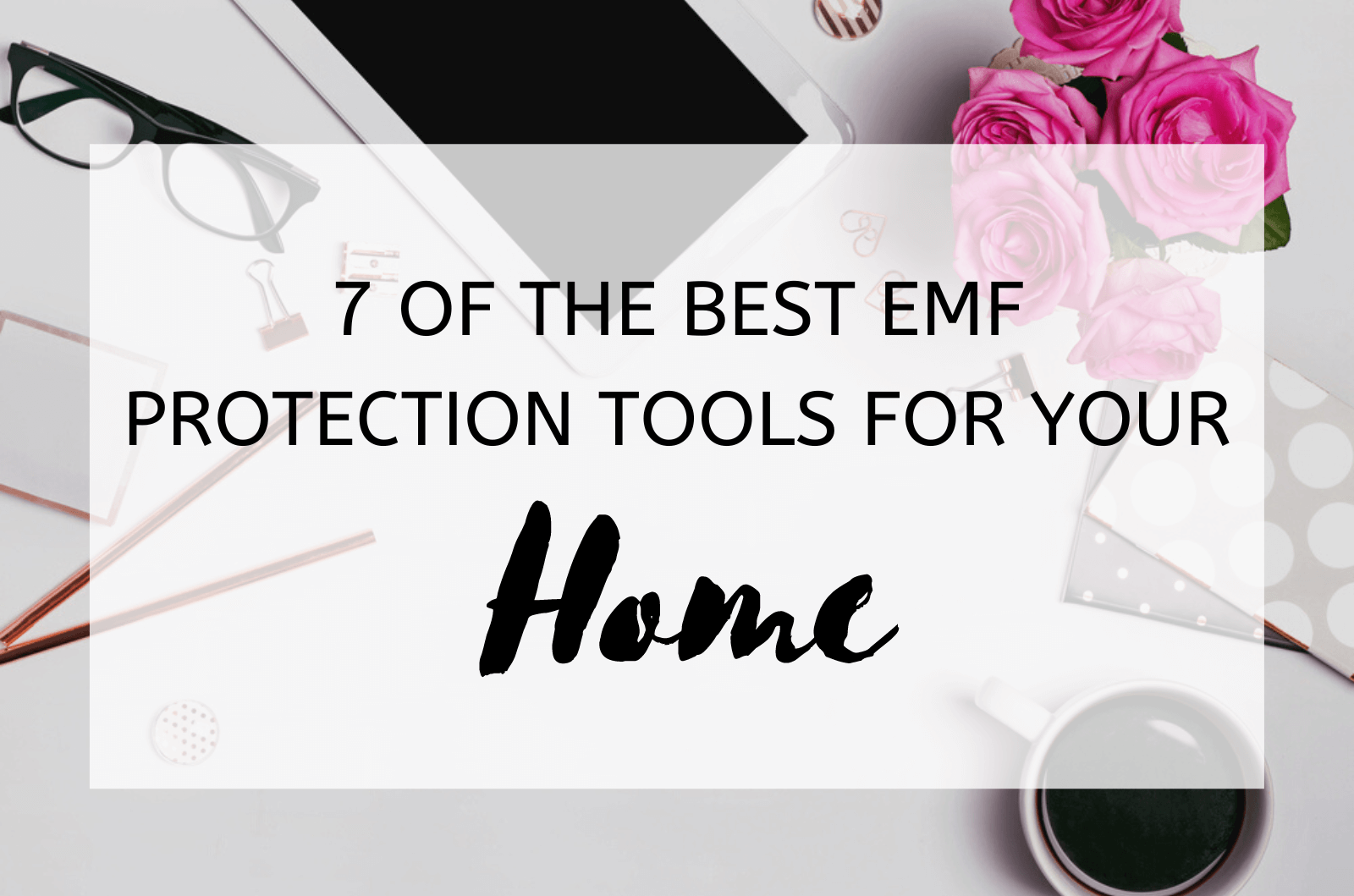 7 Of The Best Emf Protection Tools For Your Home