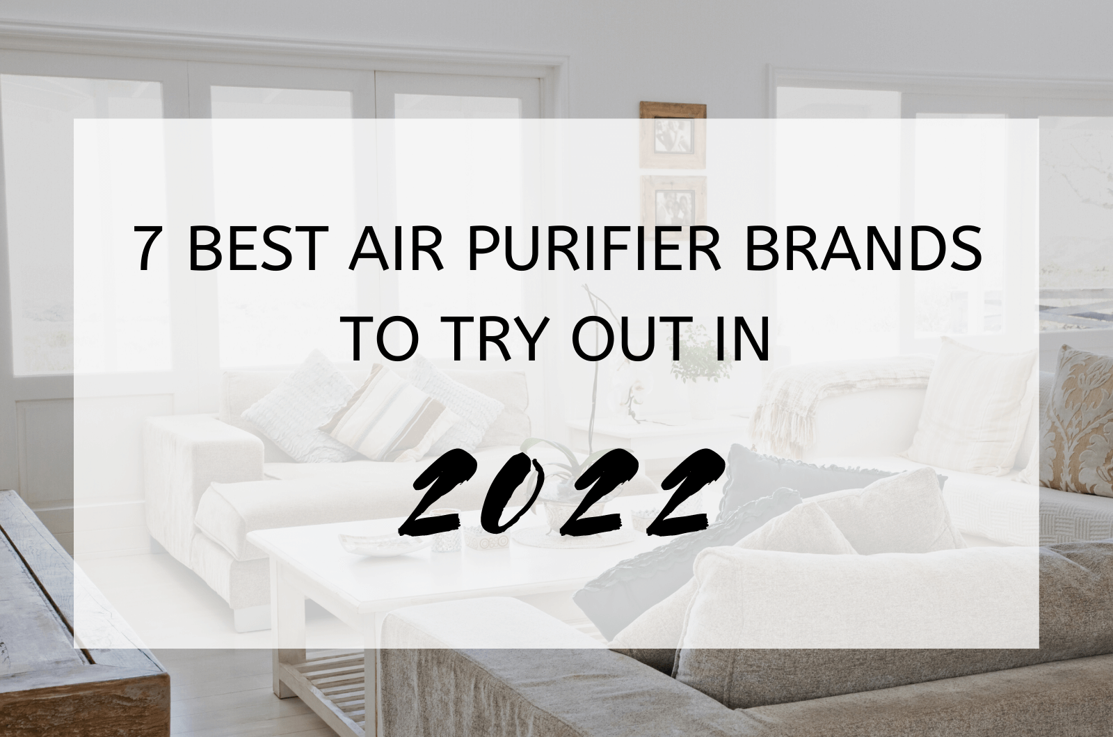 7 Best Air Purifier Brands To Try Out In 2022 
