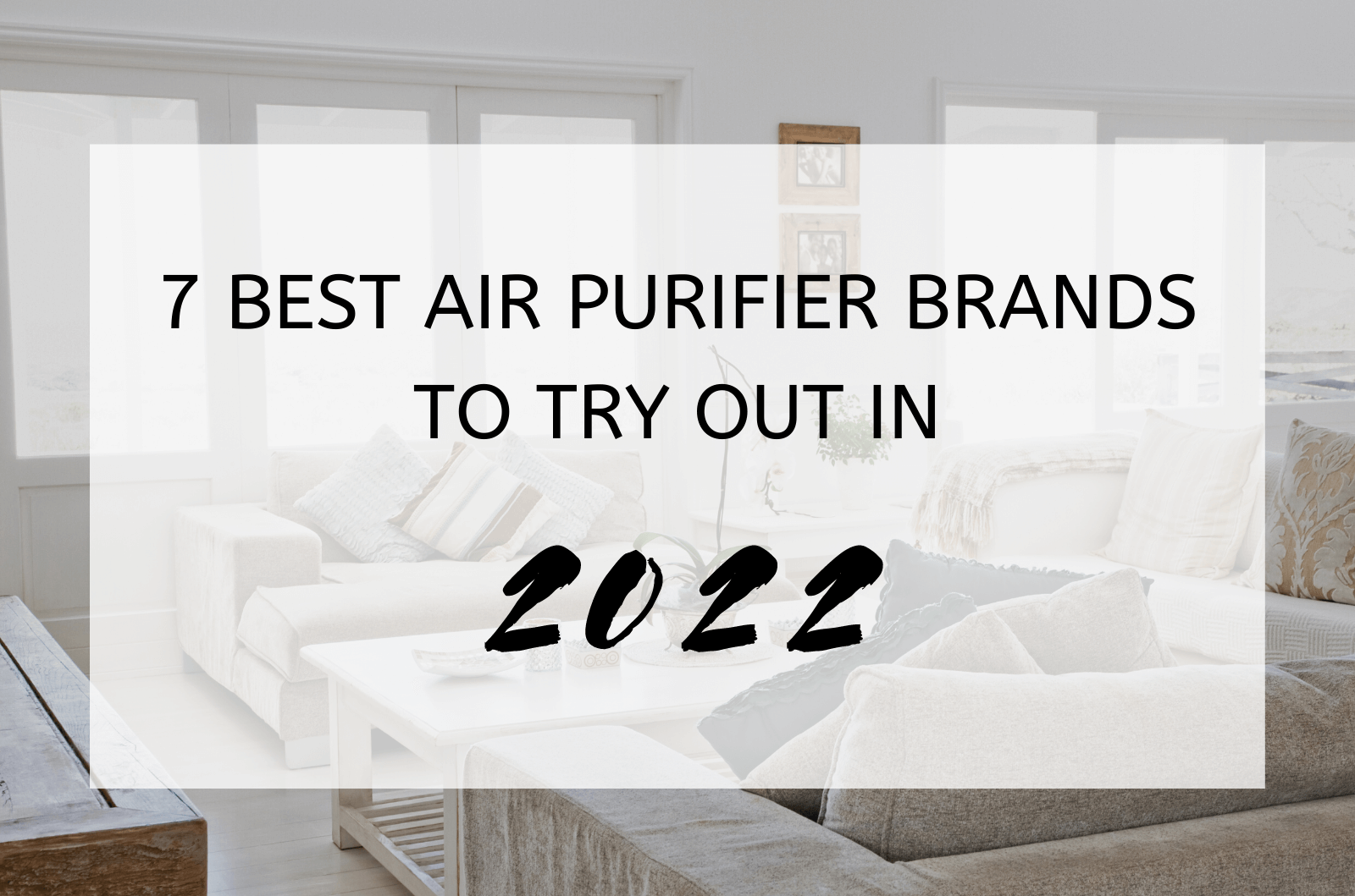 7 Best Air Purifier Brands to Try Out in 2022 