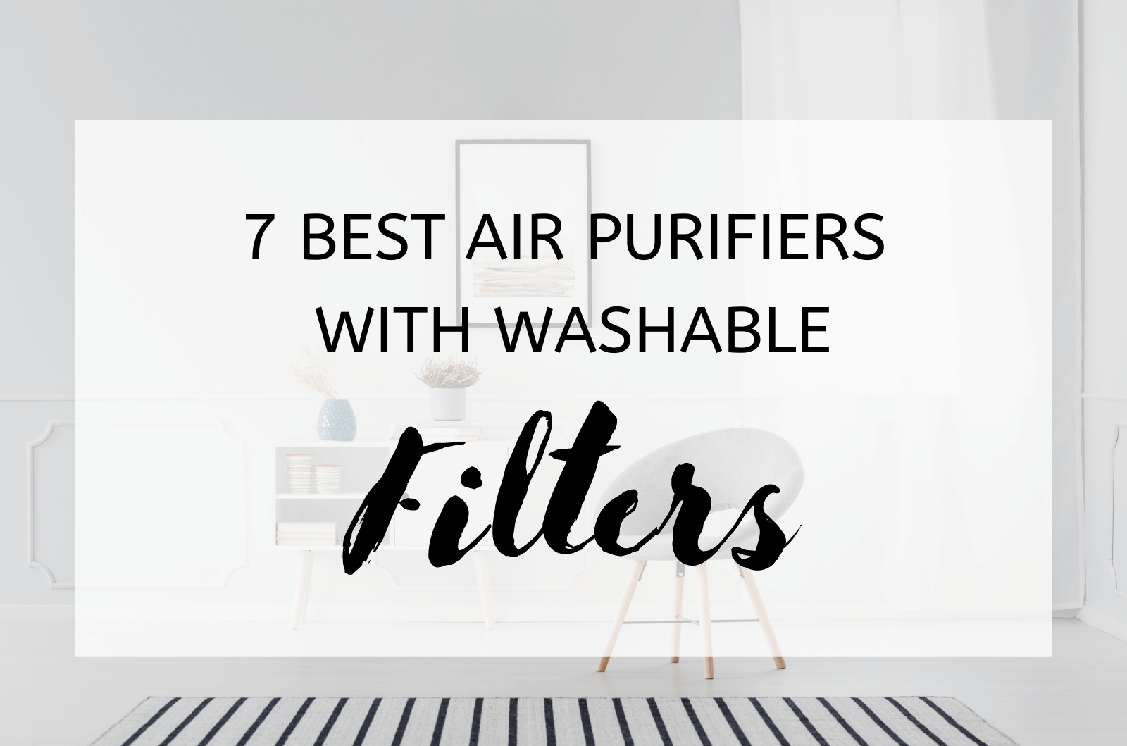 7 Best Air Purifiers With Washable Filters