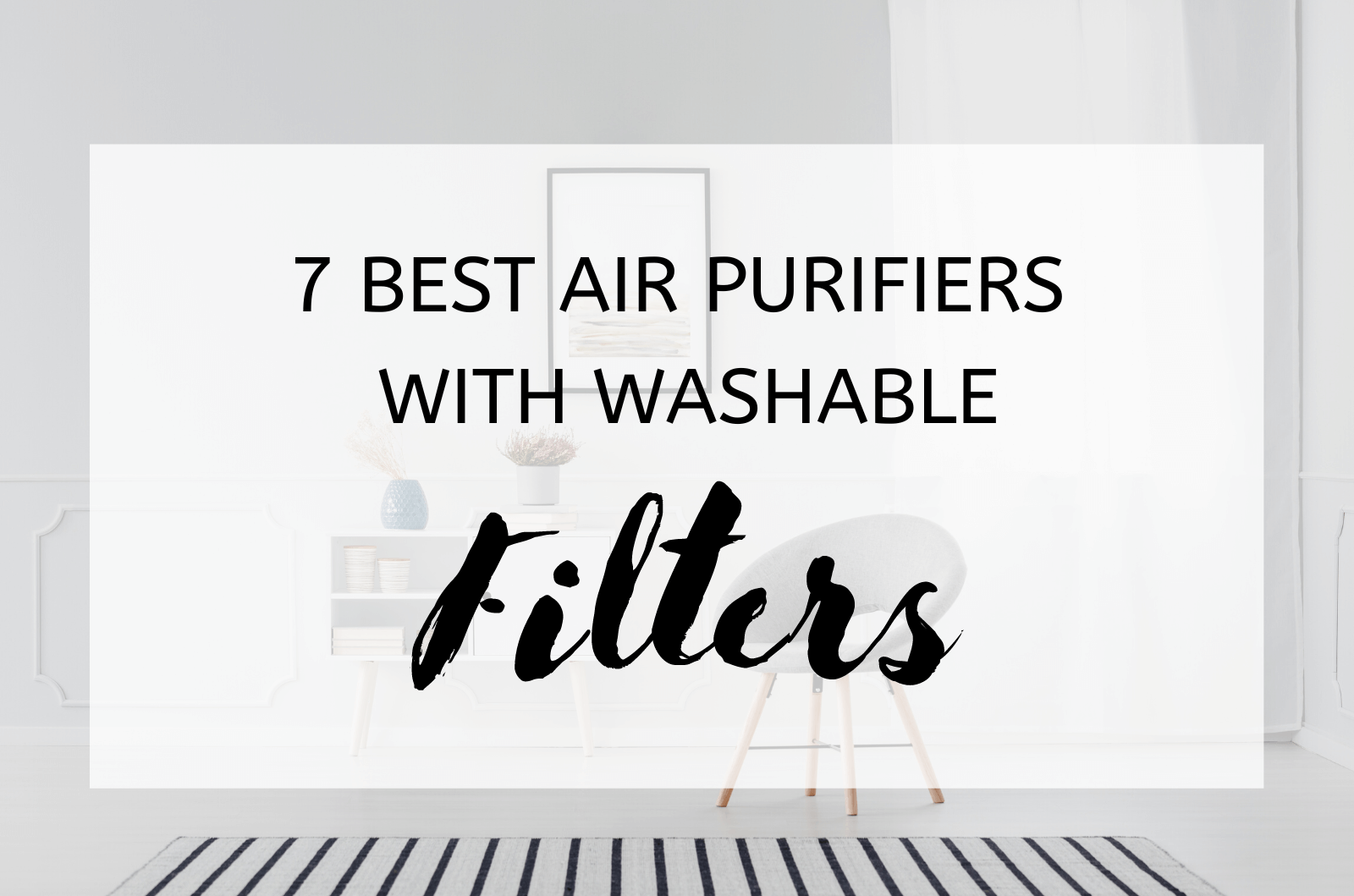 7 Best Air Purifiers with Washable Filters