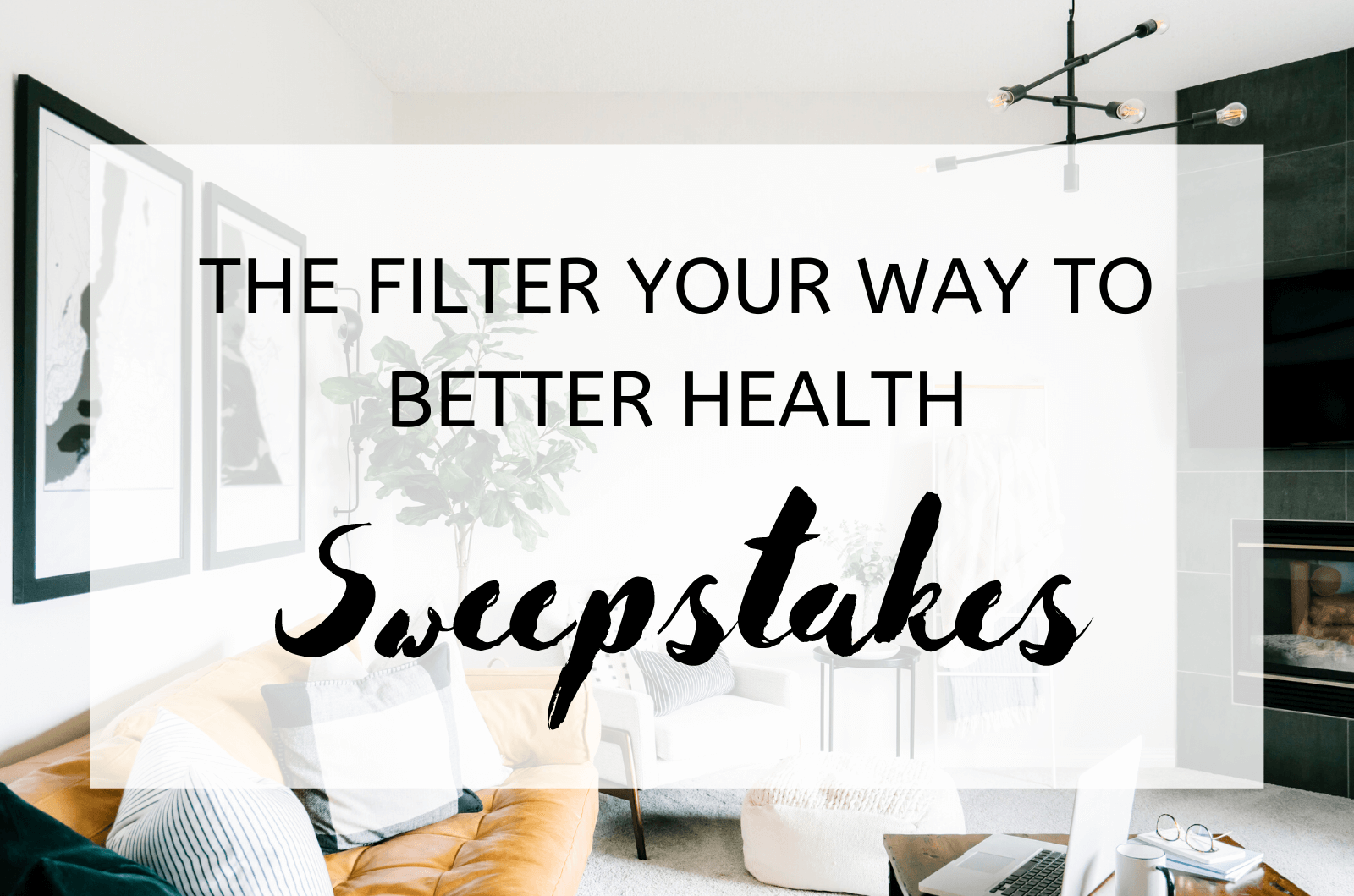 The Filter Your Way To Better Health Sweepstakes (1)
