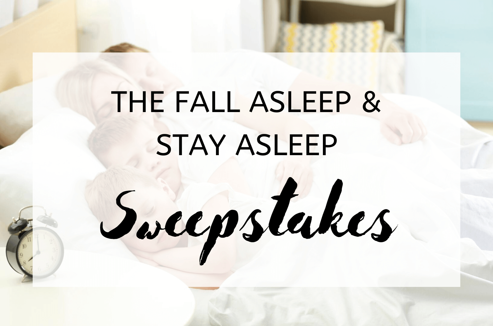 The Fall Asleep &Amp; Stay Asleep Sweepstakes