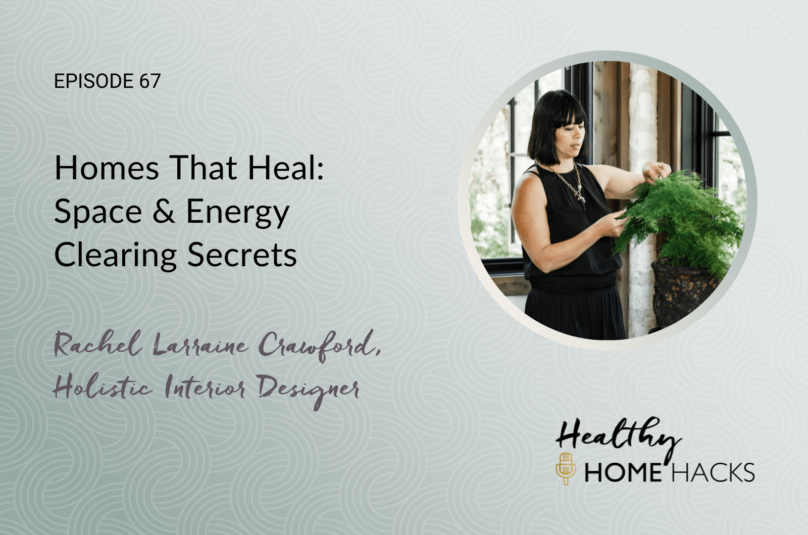 Homes That Heal: Space & Energy Clearing Secrets