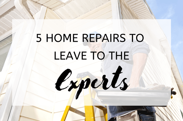 5 Home Repairs to Leave to the Experts (1)