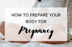 How to Prepare Your Body for Pregnancy (1)