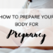 How to Prepare Your Body for Pregnancy (1)