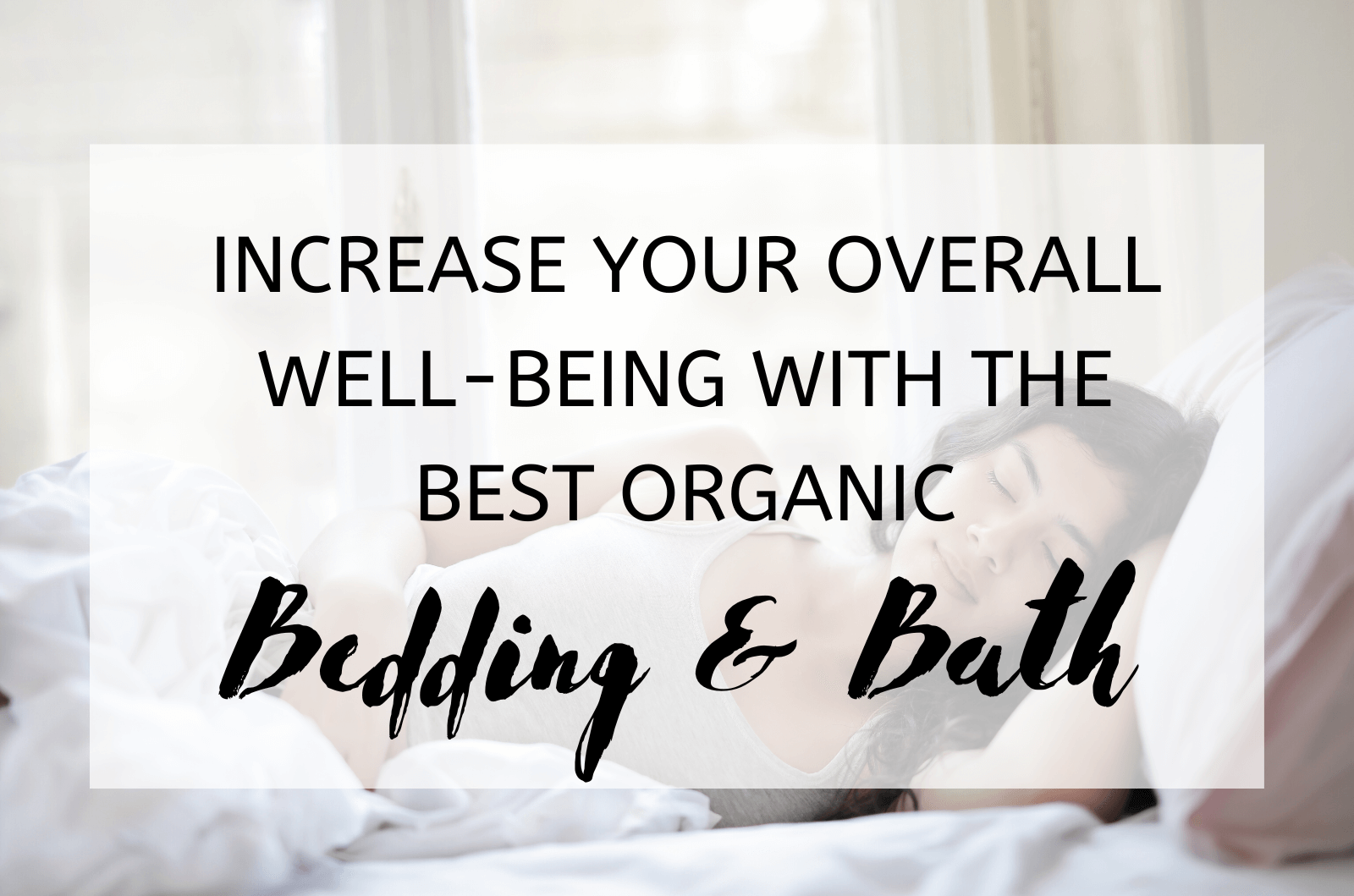 Increase Your Overall Well-Being With The Best Organic Bedding &Amp; Bath