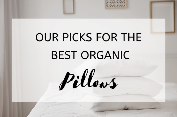 Our Picks for The Best Organic Pillows