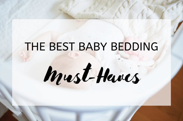 The Best Baby Bedding Must-Haves
