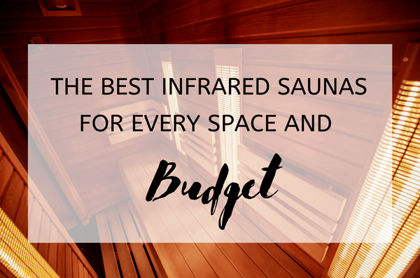 The Best Infrared Saunas for Every Space and Budget