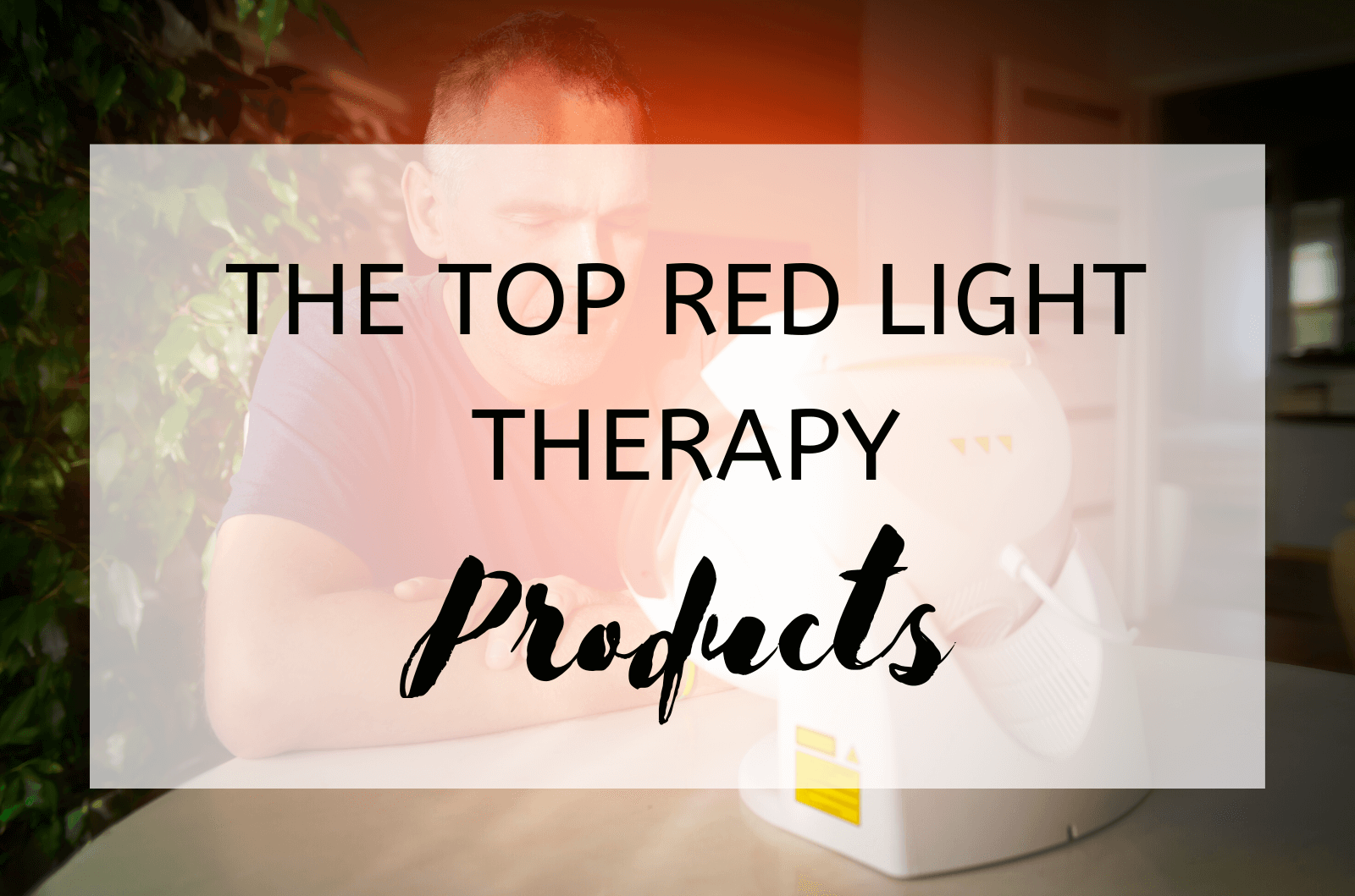 The Top Red Light Therapy Products
