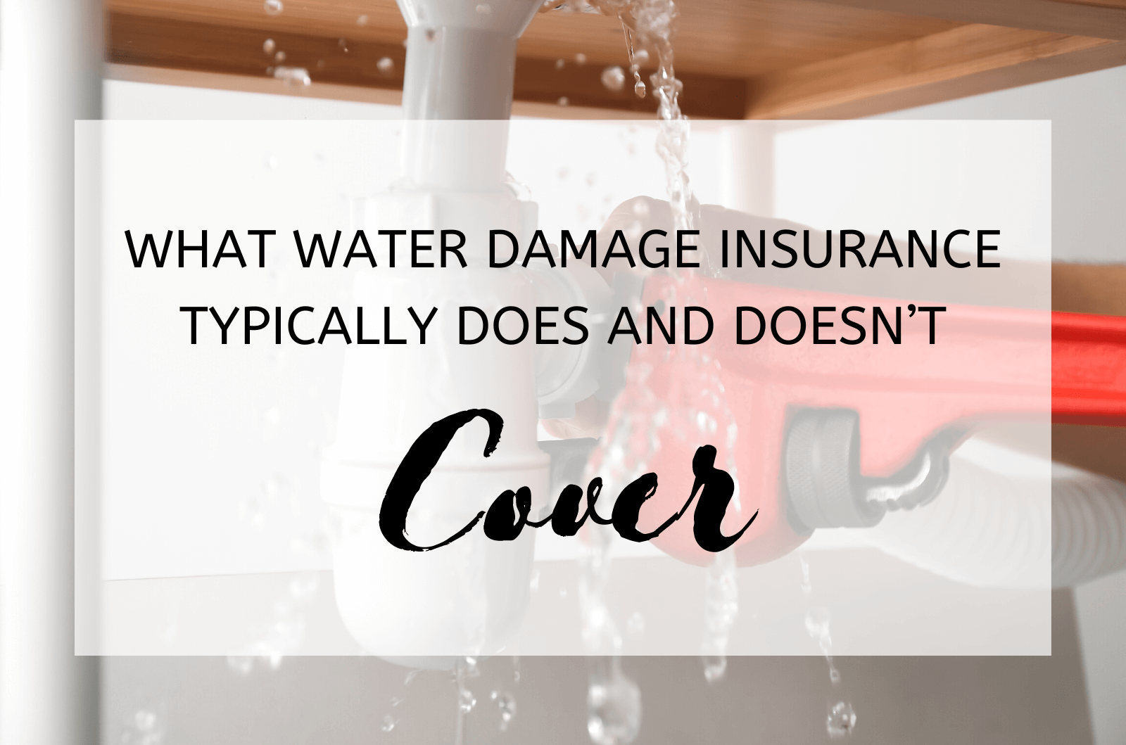 What Water Damage Insurance Typically Does And Doesn’t Cover (1)