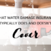 What Water Damage Insurance Typically Does and Doesn’t Cover (1)