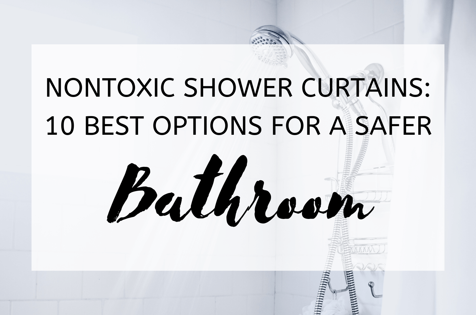 Nontoxic Shower Curtains: 10 Best Options For A Safer Bathroom