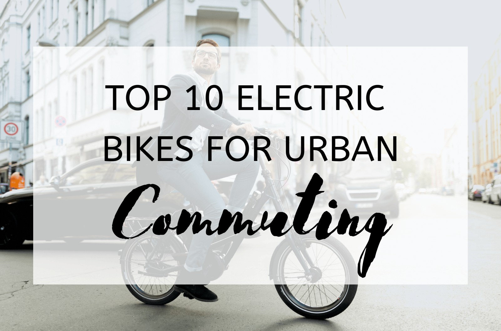 Top 10 Electric Bikes For Urban Commuting