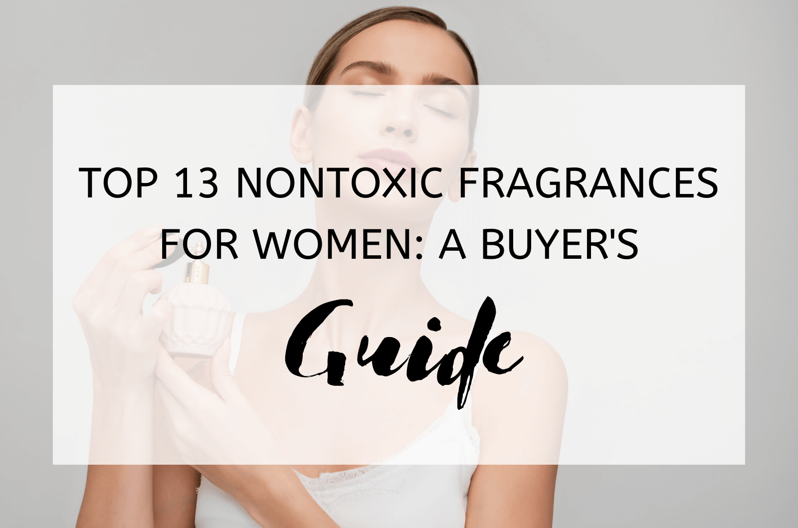 Top 13 Nontoxic Fragrances for Women A Buyer's Guide (1)