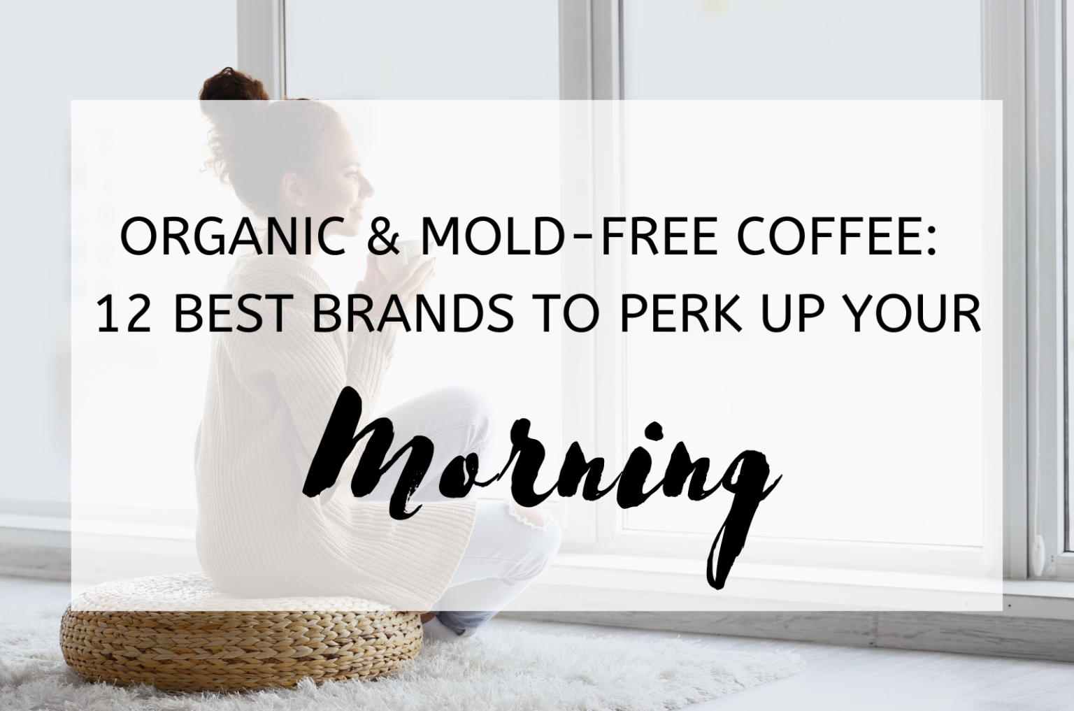 Organic MoldFree Coffee 12 Best Brands To Perk Up Your Morning