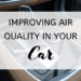 Improving Air Quality in Your Car
