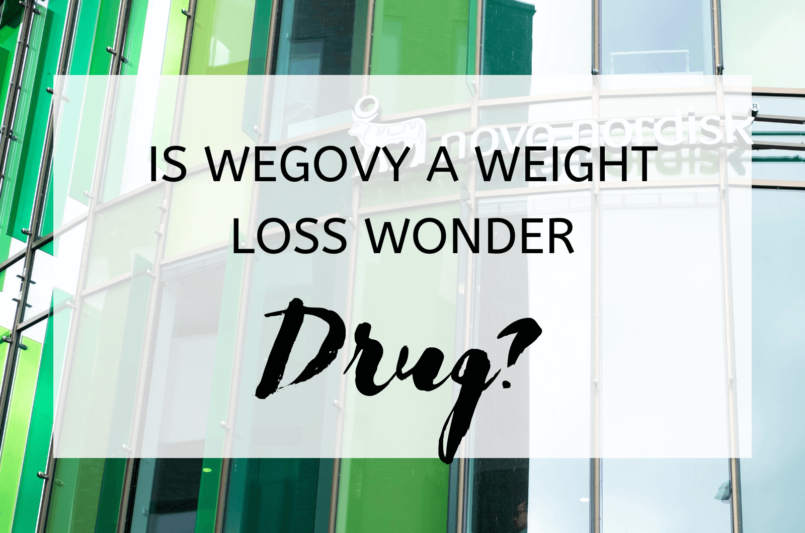 Is Wegovy a Weight Loss Wonder Drug 
