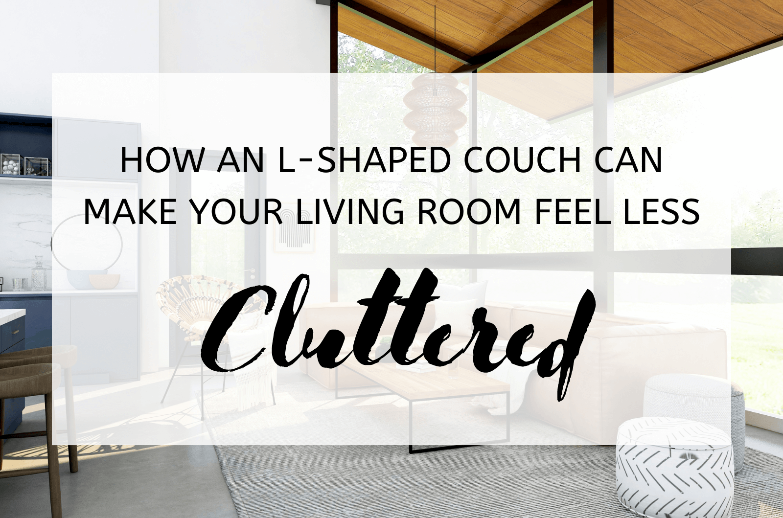 How An L-Shaped Couch Can Make Your Living Room Feel Less Cluttered 