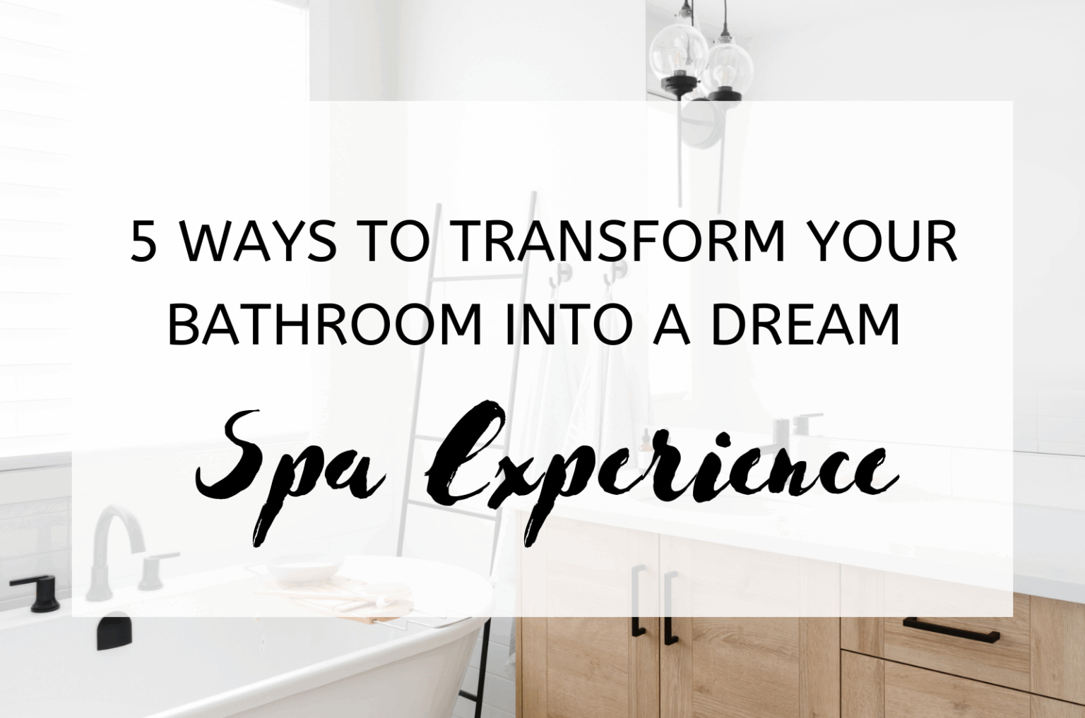 5 Ways To Transform Your Bathroom Into A Dream Spa Experience 2026