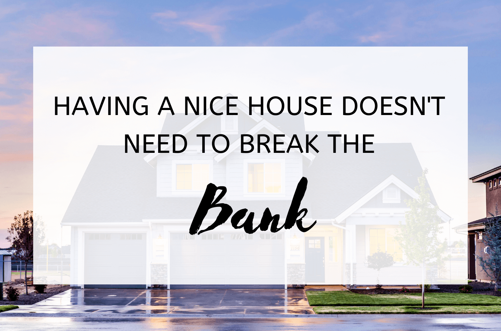 Having A Nice House Doesn'T Need To Break The Bank