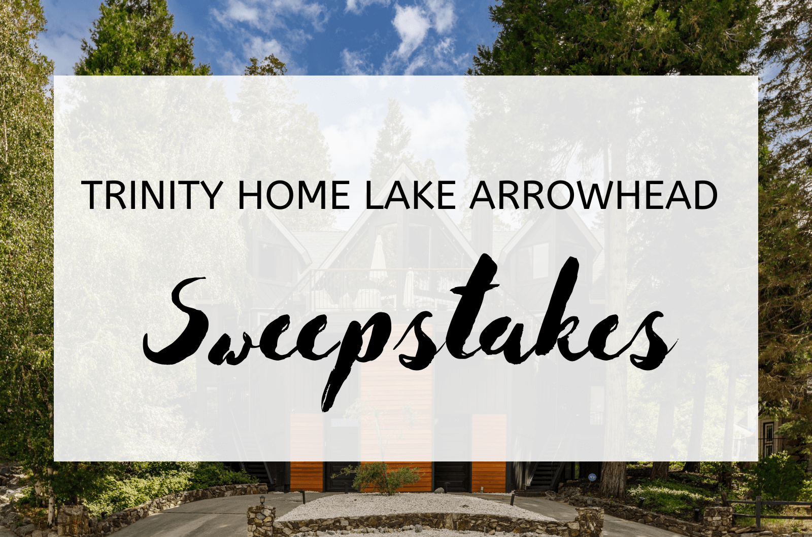 Trinity Home Lake Arrowhead Sweepstakes 1 Trinity Home Lake Arrowhead Sweepstakes
