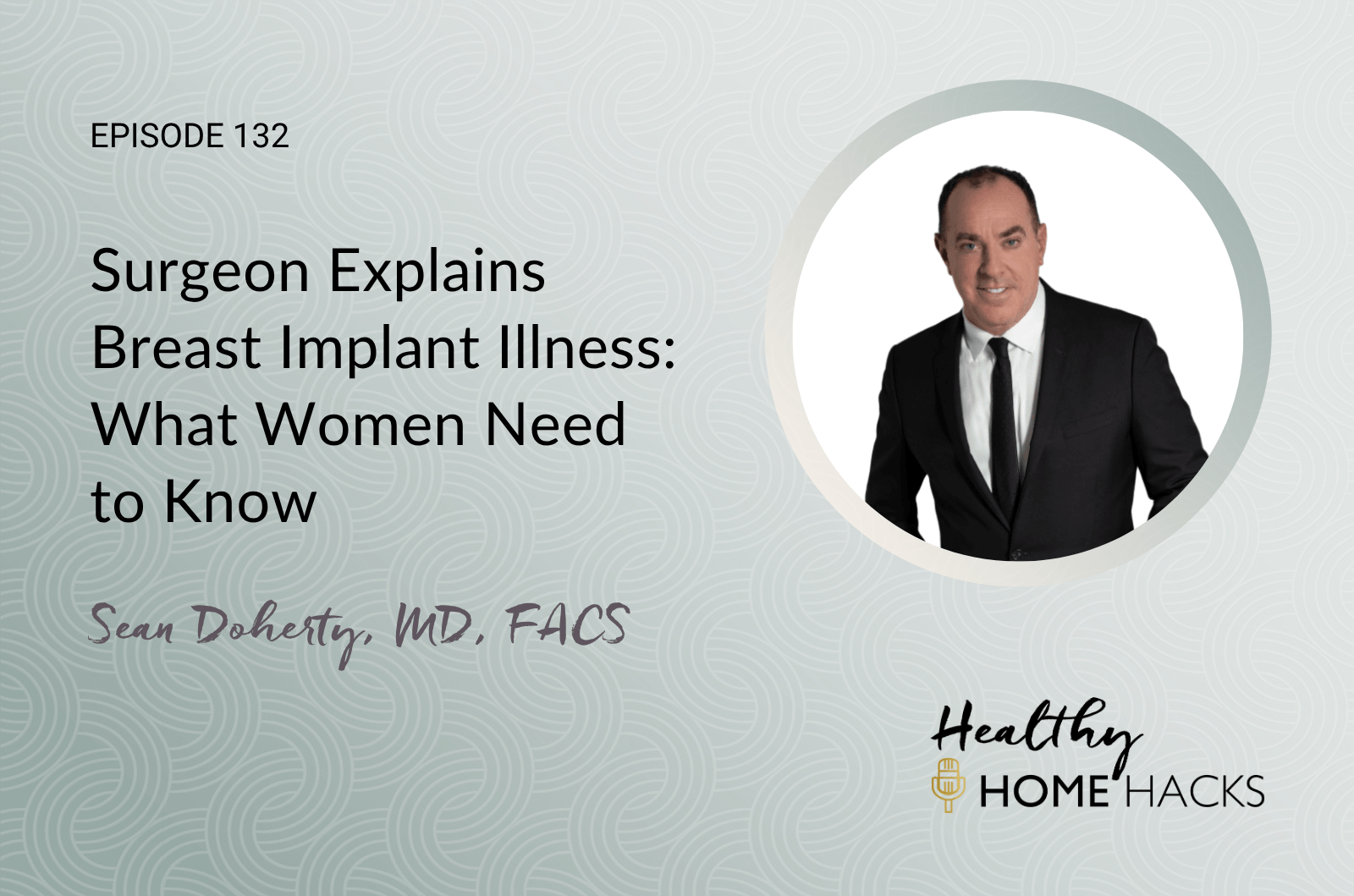 132 | Surgeon Explains Breast Implant Illness: What Women Need To Know 1 Surgeon Explains Breast Implant Illness: What Women Need To Know